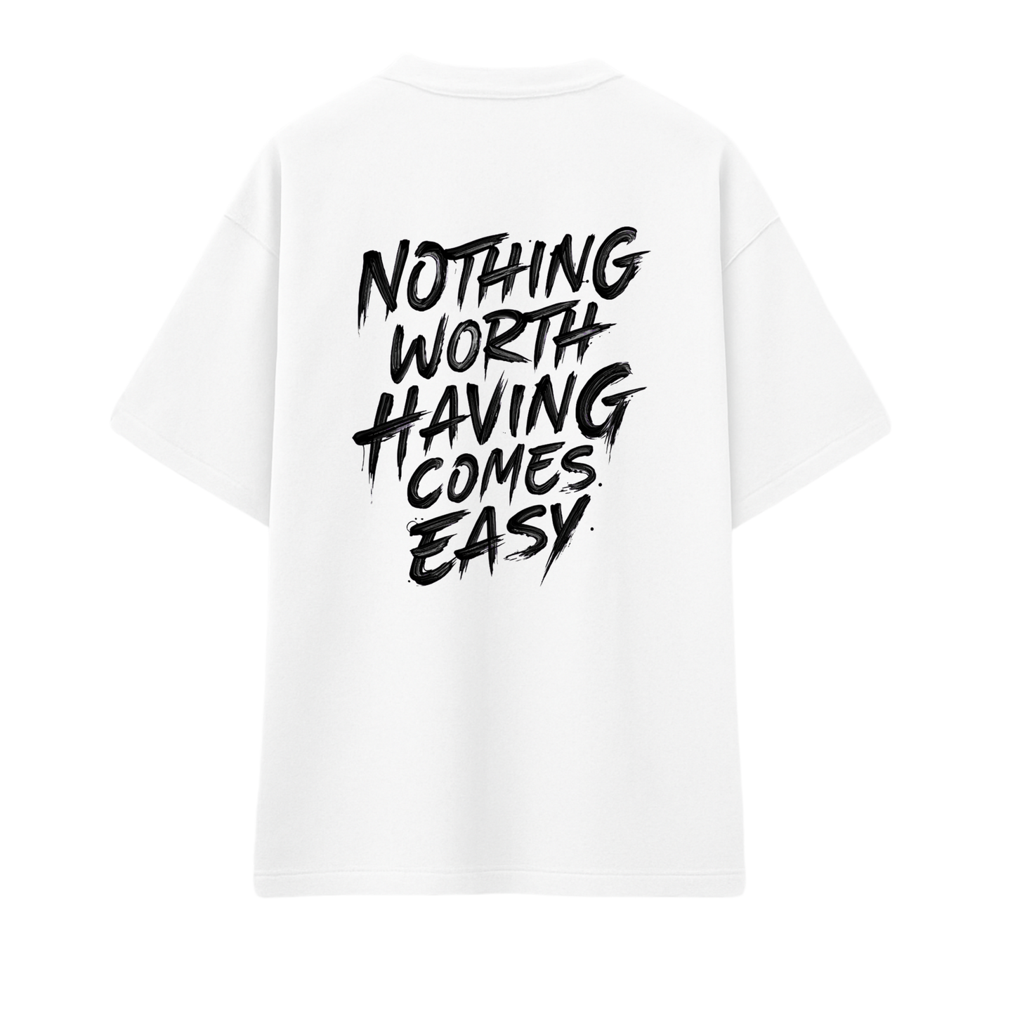 Nothing Worth Having Tee - OVERSIZED TEE