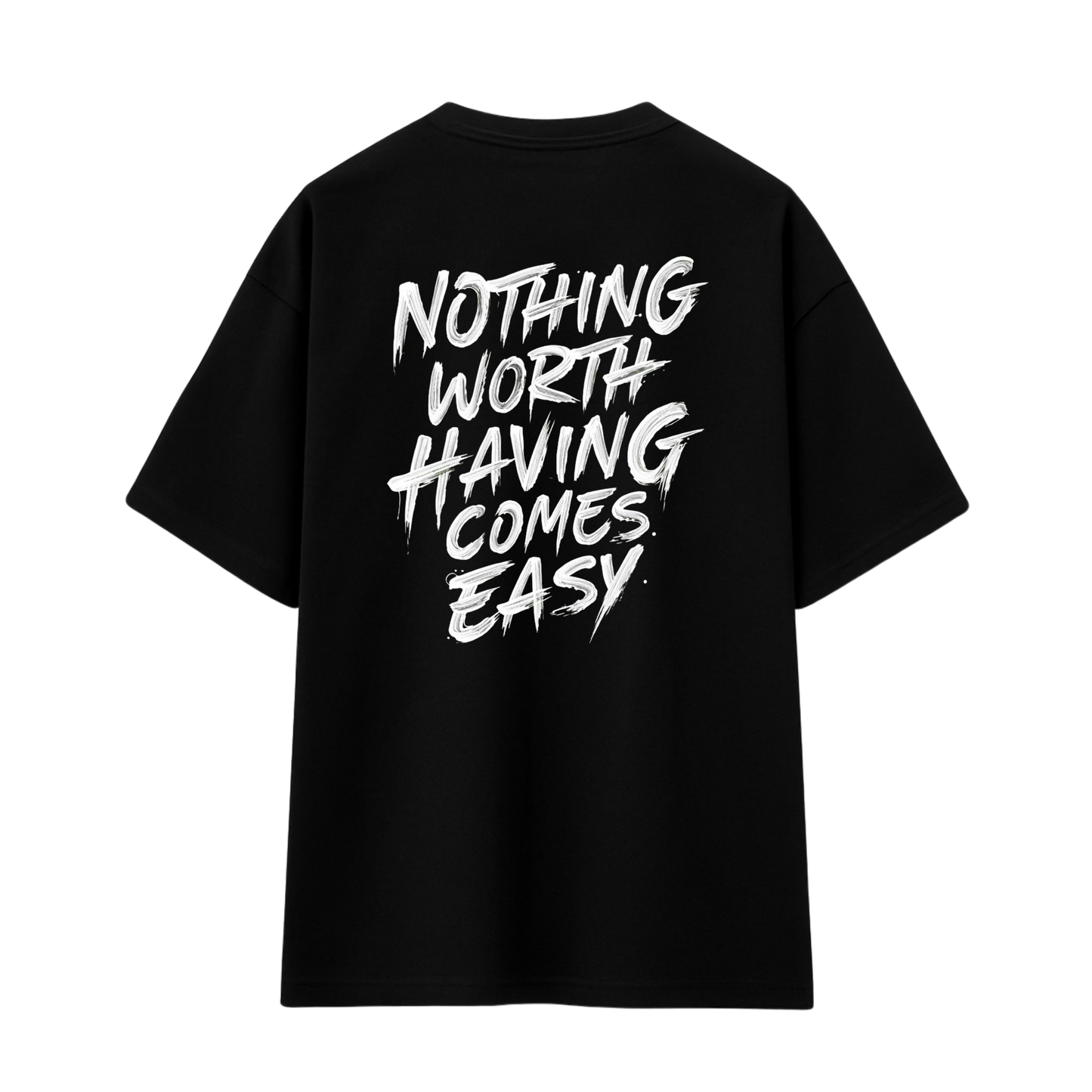 Nothing Worth Having Tee - OVERSIZED TEE
