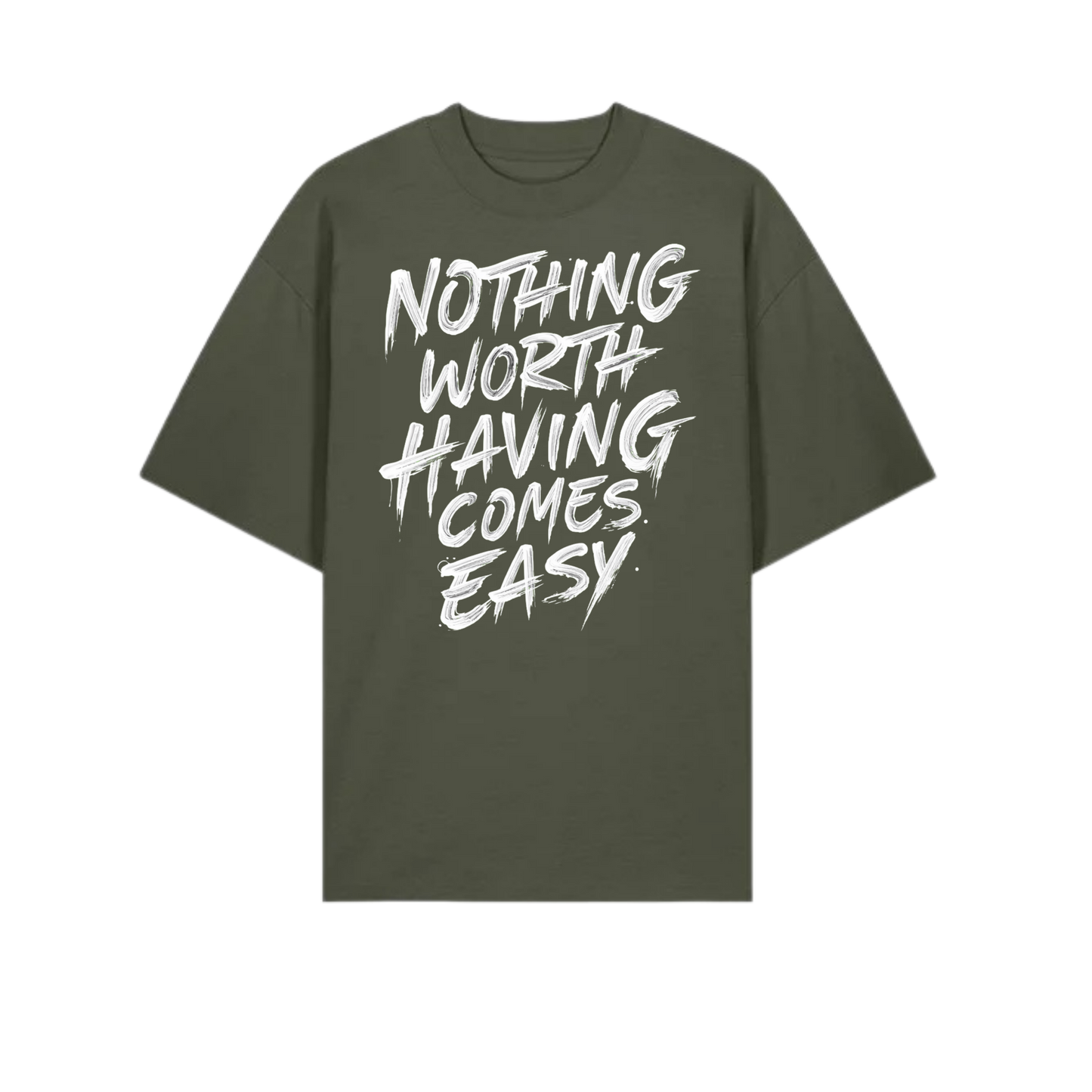 Nothing Worth Having Tee - OVERSIZED TEE